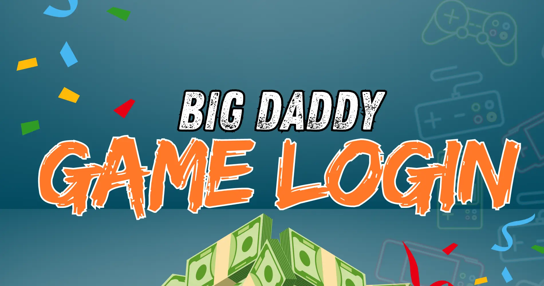 big daddy game login