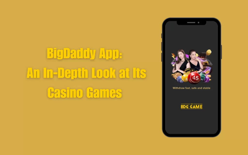 bigdaddy app an in depth look at its casino games