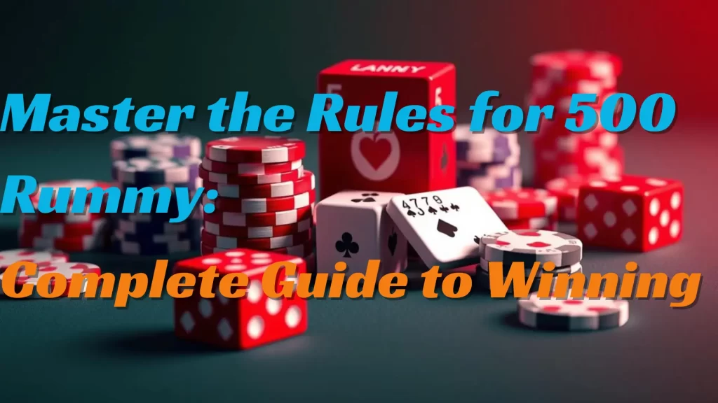 Rules for 500 Rummy