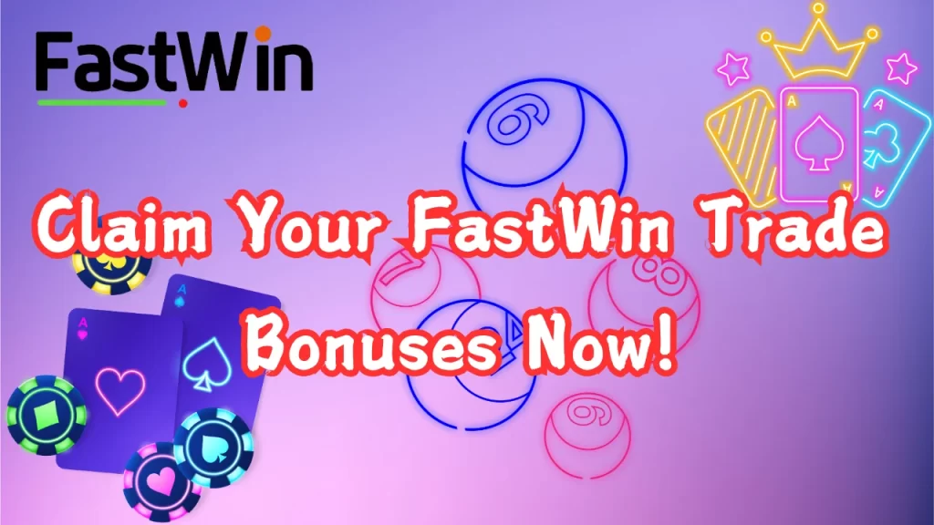 Unlock Exclusive FastWin Trade Bonuses